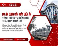 Dự án cung cấp máy biến áp cho Tổng công ty Điện lực thành phố Hà Nội