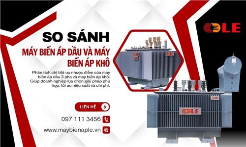 Máy biến áp dầu 3 pha và máy biến áp khô: lựa chọn nào tối ưu cho doanh nghiệp?