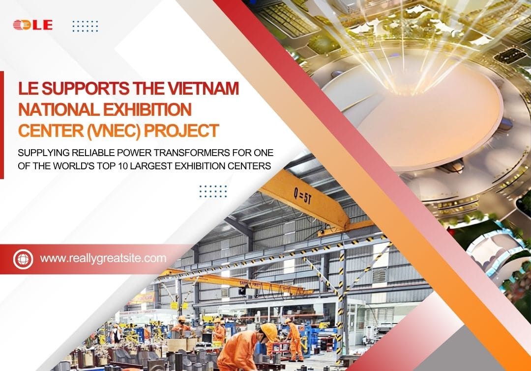 LE supports the vietnam national exhibition center (vnec) project
